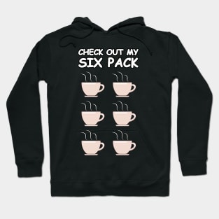 Check Out My Six Pack - Funny Coffee Version Hoodie